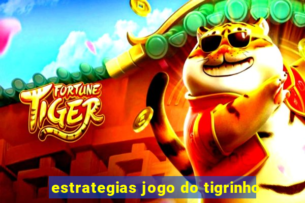 estrategias jogo do tigrinho